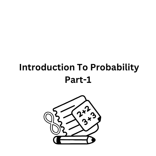 Introduction To Probability  Part-1